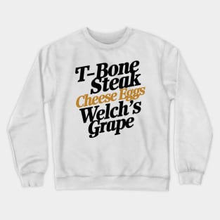 T-bone steak, Cheese Eggs& Welch's Grape Crewneck Sweatshirt